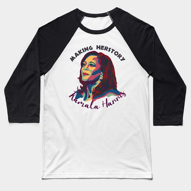 Kamala Harris - Making Herstory Baseball T-Shirt by Slightly Unhinged